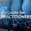 Grants for Practitioners
